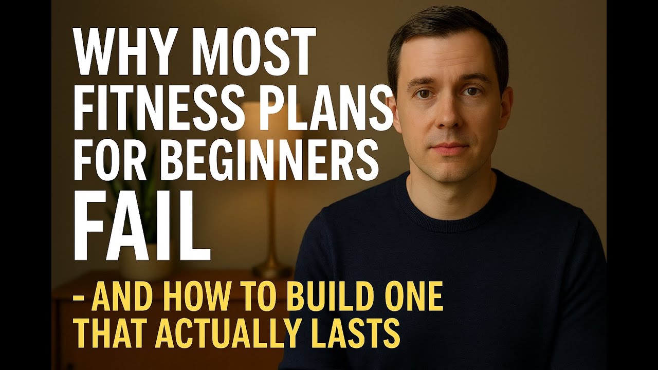 Why Most Fitness Plans for Beginners Fail—and How to Build One that ...