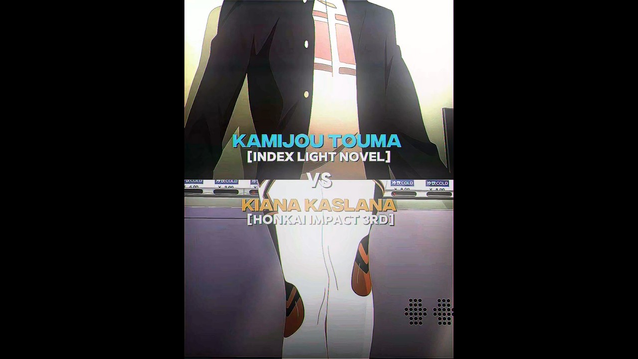 Kamijou Touma vs Kiana Kaslana