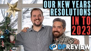 DPReview TV&#39;s resolutions for 2023