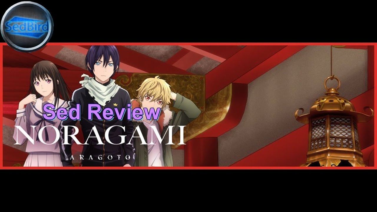 Sed Review: Noragami Aragoto anime