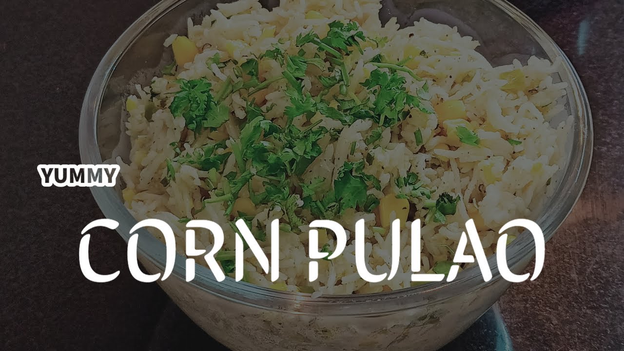 TASTY SWEET CORN PULAO PULAO VARIETY YouTube