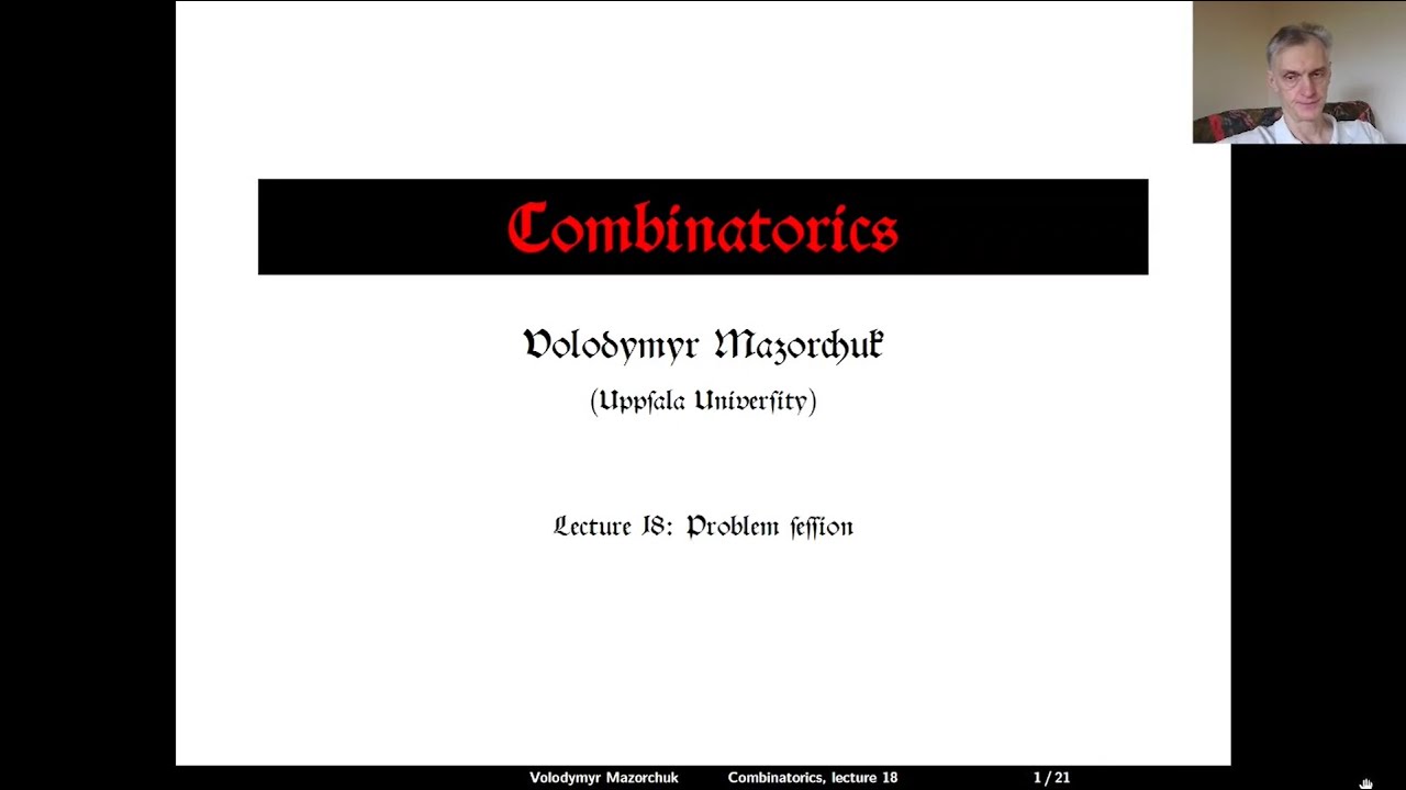 Combinatorics. Lecture 18: Problem Session (by W. Mazorchuk) - YouTube
