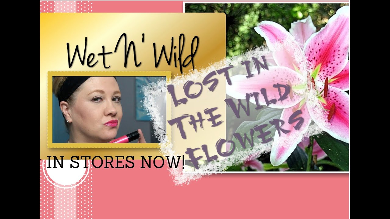 ✅Limited Edition Wet N' Wild✔Lost in the Wild Flowers✔Metallic Lippies for Over 40✔Lori Brainard