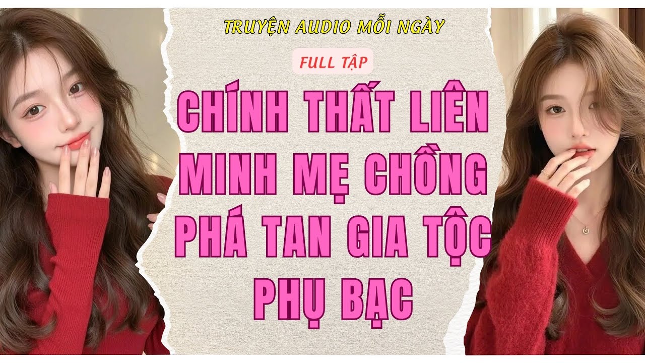 Full Audio | CHÍNH THẤT LIÊN MINH MẸ CHỒNG PHÁ TAN GIA TỘC PHỤ BẠC | Truyện Audio Mỗi Ngày