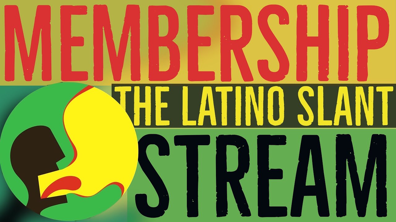 The Latino Slant - MEMBERS - April, May - YouTube