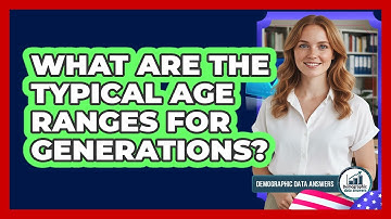 What Are The Typical Age Ranges For Generations?