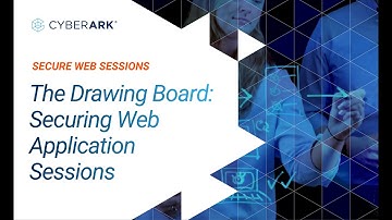 S2E3 Securing Web Application Sessions: The Drawing Board | CyberArk