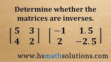Determine Whether the Matrices are Inverses (Example)