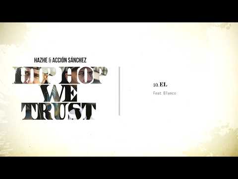 HAZHE & ACCIÓN SÁNCHEZ -El - Feat Blanco