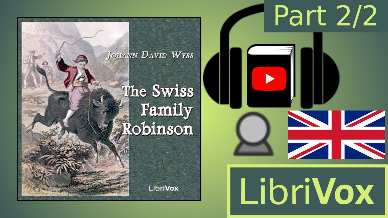 The Swiss Family Robinson by Johann David WYSS read by Mark F. Smith Part 2/2 | Full Audio Book