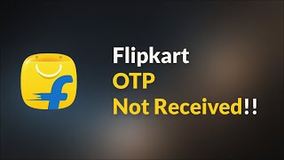 Flipkart App Verification Code/ OTP Not Received Problem - Android - 2026   Fix