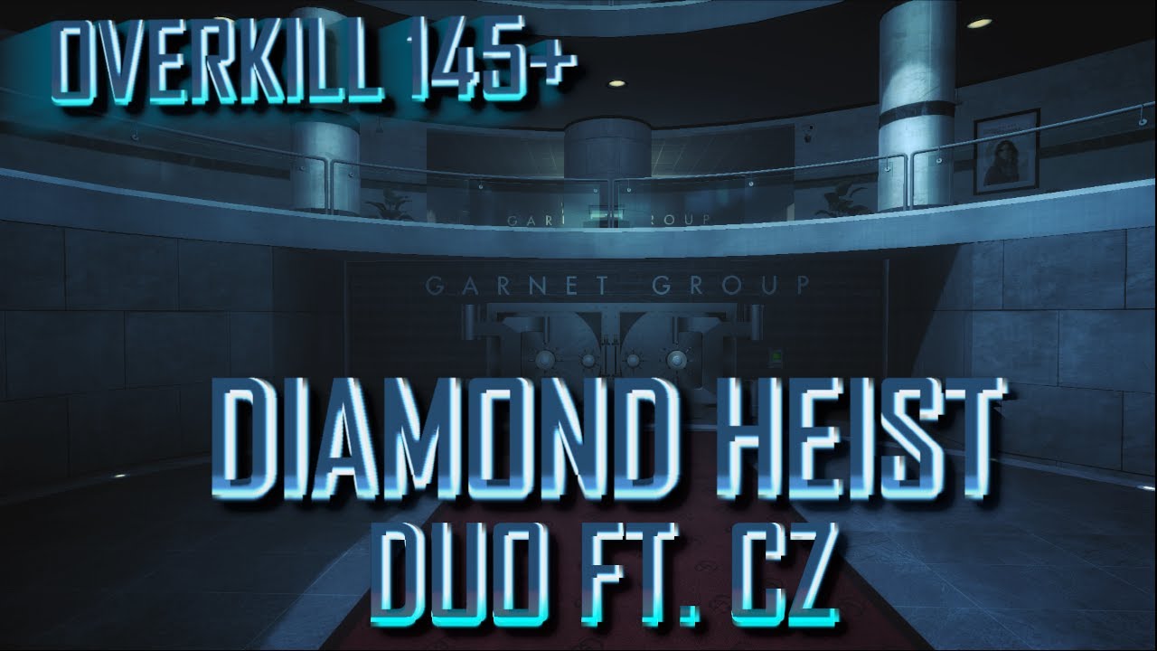 [Payday: The Heist] Diamond Heist Overkill 145+ Duo w/ cz