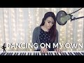 Dancing On My Own - Robyn/Calum Scott (Kelaska Cover)