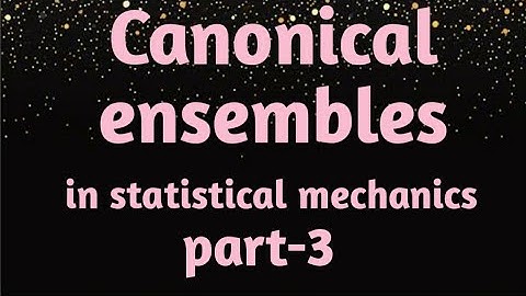 Canonical ensembles ( part-3)
