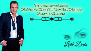 WE DON'T HAVE TO SAY THE WORDS - Gerard Joling @lirikdevis84