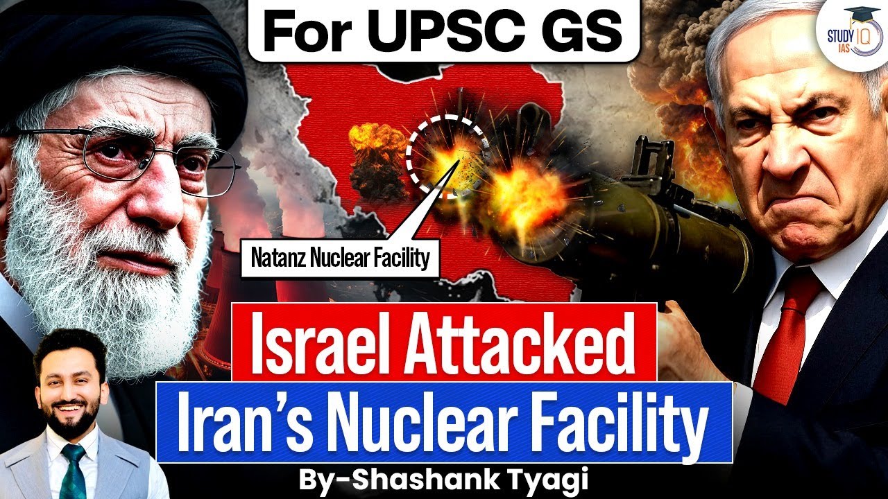 Why Israel Attacked Iran’s Nuclear Site? | Middle East Tensions Explained | StudyIQ