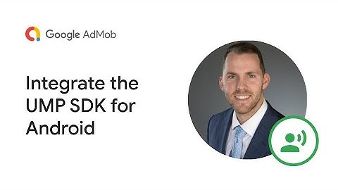 How to Integrate the User Messaging Platform (UMP) SDK Into Your Android Apps to Gather User Consent