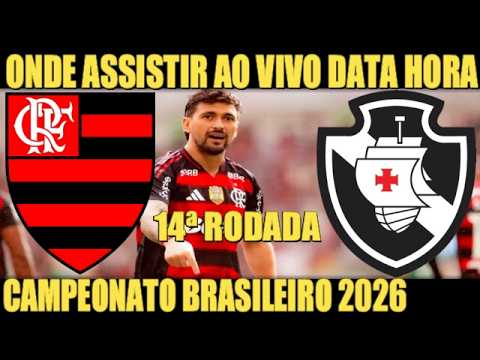 FLAMENGO VS VASCO - WHERE TO WATCH LIVE DATE TIME LOCAL - 14TH ROUND BRAZILIAN CHAMPIONSHIP 2026