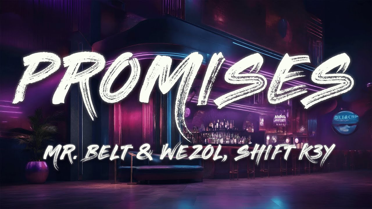 Mr. Belt & Wezol & Shift K3Y - Promises (Lyrics) - YouTube