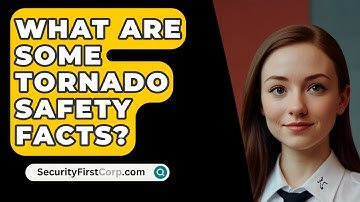 What Are Some Tornado Safety Facts? - SecurityFirstCorp.com