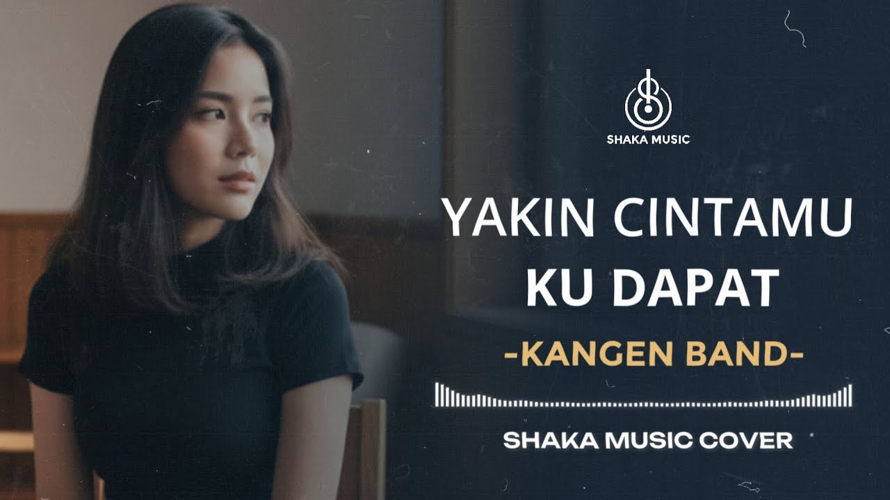 YAKIN CINTAMU KU DAPAT -  KANGEN BAND | VIDEO LYRIC BY SHAKA MUSIC