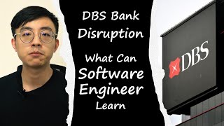 DBS Bank Disruption -- What Can Software Engineer Learn