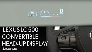 How-To Use the Lexus LC 500 Convertible Head-Up Display | Lexus