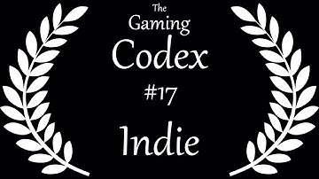 The Gaming Codex #17: Indie (Video Games)