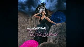 TICHICHEMA - AMARA BROWN