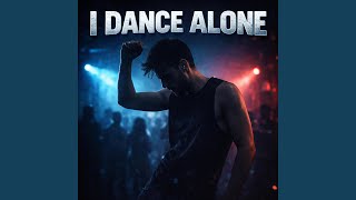 I Dance Alone - Comadose Labs
