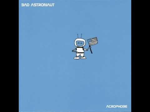 Bad Astronaut - Only Good for a...