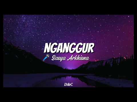 NGANGGUR - Sasya Arkhisna || Lirik Lagu🎵