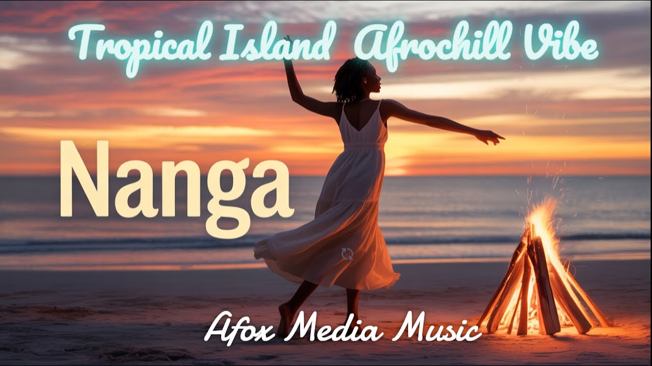 Afox Media Music - Nanga (Island Moombah Afrochill 2025)