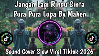 Download lagu JANGAN LAGI RINDU CINTA ~ PURA PURA LUPA BY MAHEN ,SOUND COVER VIRAL TIKTOK 2026 BIKIN MERINDING !!!
