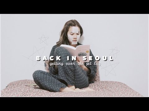 <strong>Back</strong> in <strong>Seoul</strong>: how I&amp;#39;ve been dealing with jet lag 😴