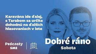 Dobré ráno sobota: Karavána ide ďalej, s Tarabom sa určite dohodnú na ďalších hlasovaniach v lete