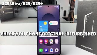 How To Check Samsung S25 Ultra Is Original Or Refurbished?