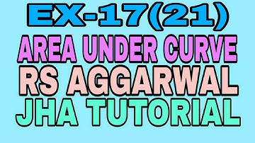 EX-17(21)|R.S AGGARWAL|AREA UNDER CURVE|JHA TUTORIAL