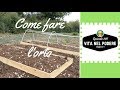COME FARE L' ORTO RIALZATO | ORTO E GIARDINAGGIO