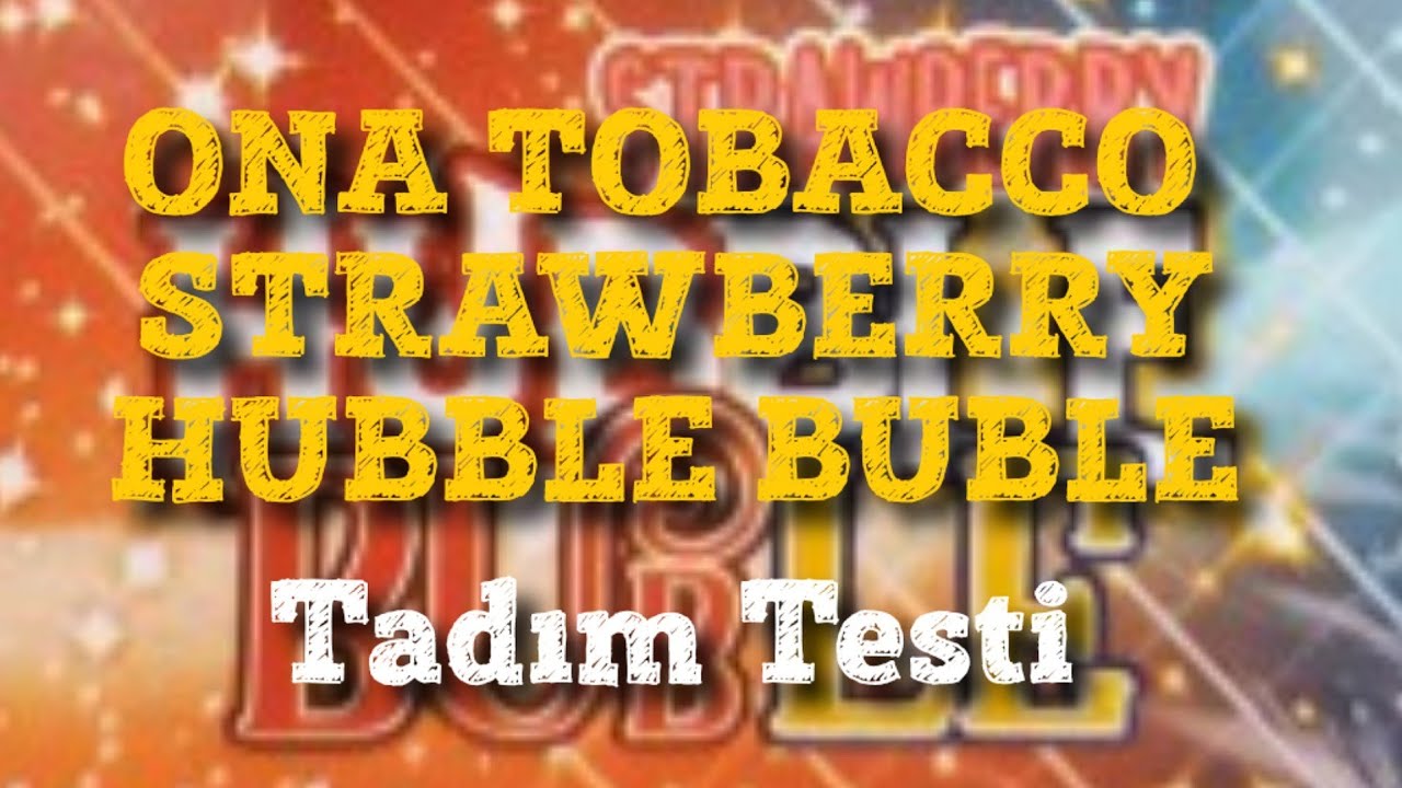 ONA TOBACCO - STRAWBERRY HUBBLE BUBLE Tadım Testi