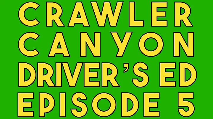 Crawler Canyon Drivers Ed, Episode 5:  finding your limitations
