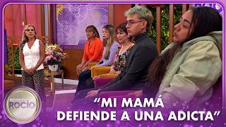 “Mi mamá defiende a una adicta" | Acércate a Rocío