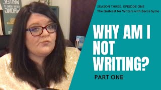 Why Am I Not Writing Being Stuck - The QuitCast for Writers (3.01)(Why Am I Not Writing #1)