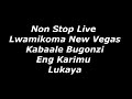 Non Stop Live Lwamikoma New Vegas Kabaale Bugonzi Eng Karimu Lukaya 0702086675