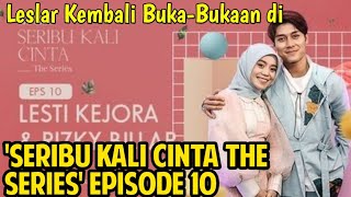 LESTI dan RIZKY BILLAR Kembali Buka-Bukaan di 'SERIBU KALI CINTA THE SERIES' Episode 10