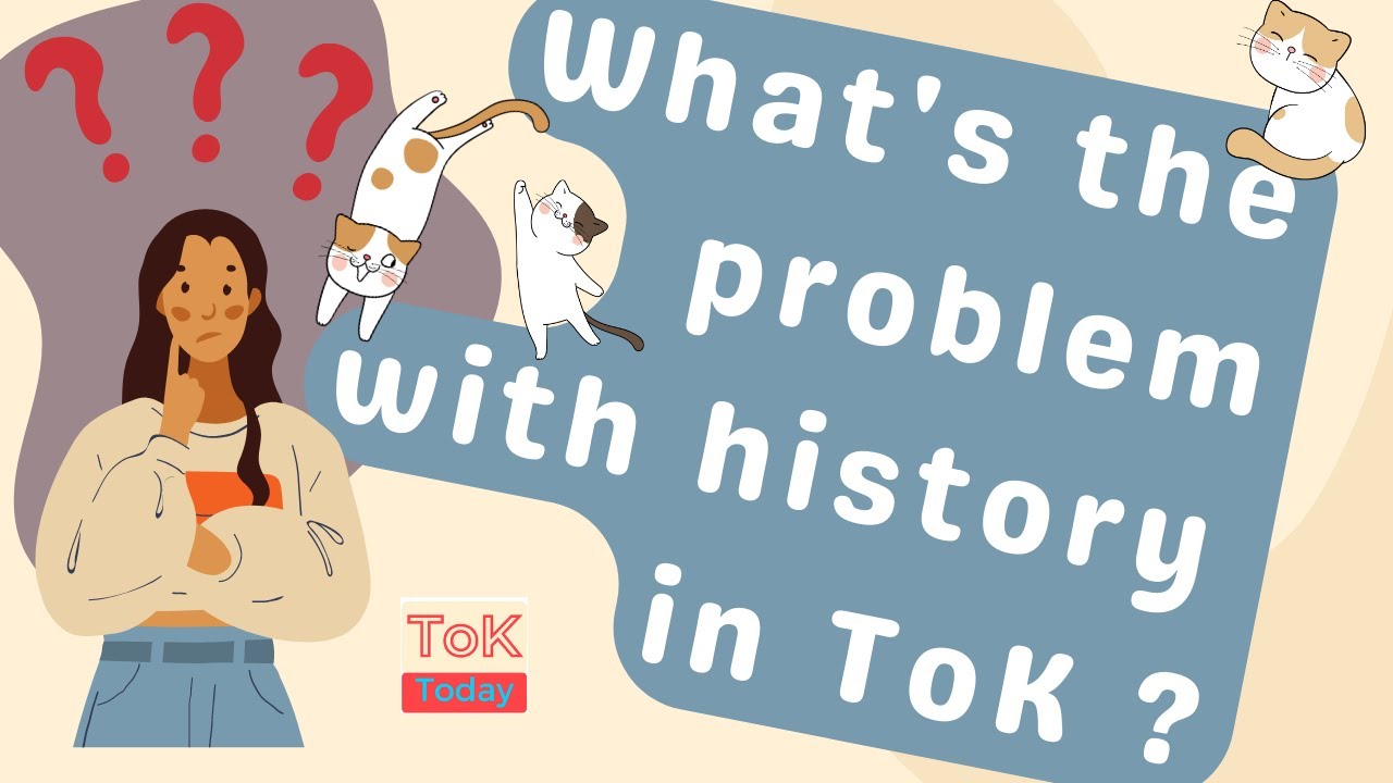What's the problem with History in ToK ? YouTube