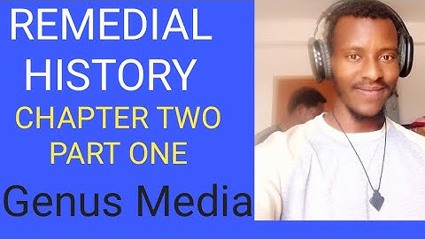 REMEDIAL HISTORY CHAPTER TWO PART ONE