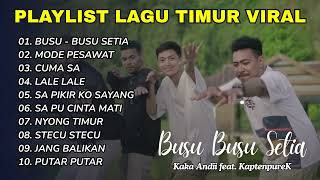 Download Lagu BUSU BUSU SETIA - KAKA ANDII FEAT. KAPTHENPUREK🎶🎧KUMPULAN LAGU TIMUR POPULER MP3