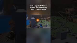 Spell Siege Early Access Hands-On: Enchanting Gesture-Based Magic