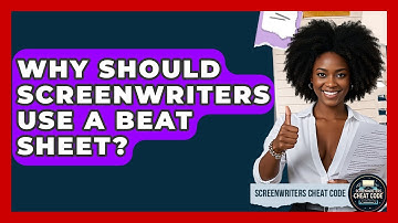 Why Should Screenwriters Use A Beat Sheet? - Screenwriter